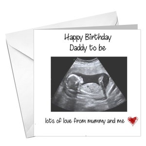 Cute Birthday Card. Dad. Daddy. From bump/womb. Your own scan image. Keepsake. Choose any name