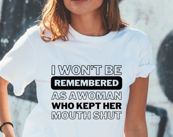 I won&#39;t be remembered as a woman who kept her mouth shut | Speak Up | Stand Up for Justice | Equality | Justice | PNG | SVG