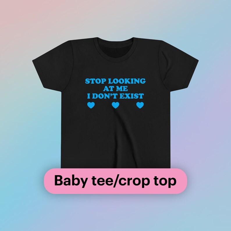 Stop Looking at Me I Don't Exist Baby Tee Short Sleeve Crop Top Y2K