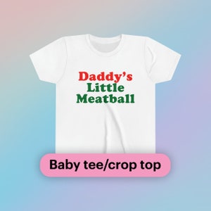 Daddy's Little Meatball Baby Tee Short Sleeve Crop Italian Ironic Canal Mulberry Street Little Italy NYC Funny Meme Y2K Youth Sizes Only image 1