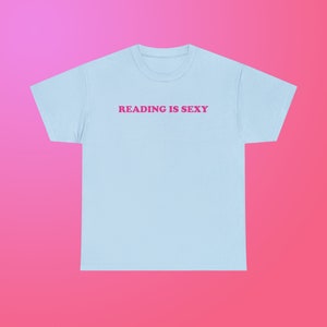 Reading is Sexy Unisex Heavy Cotton Tee Gift for Reading Lovers Librarians Teachers Bookworms Y2K Funny Sassy Chaotic Quote Trendy Slogan