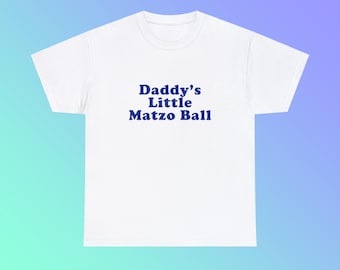 Daddy's Little Matzo Ball Unisex Heavy Cotton Tee Jewish Family Funny Cute Hanukkah Parody Gift Meatball New York City Little Italy Shirt