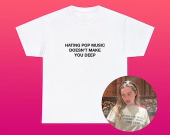 Het haten van popmuziek maakt je niet diep Unisex Heavy Cotton Tee Y2K Iconisch Grappig It Girl Meme Schattig Top Shirt Sassy Losgeslagen Sarcastisch Cadeau