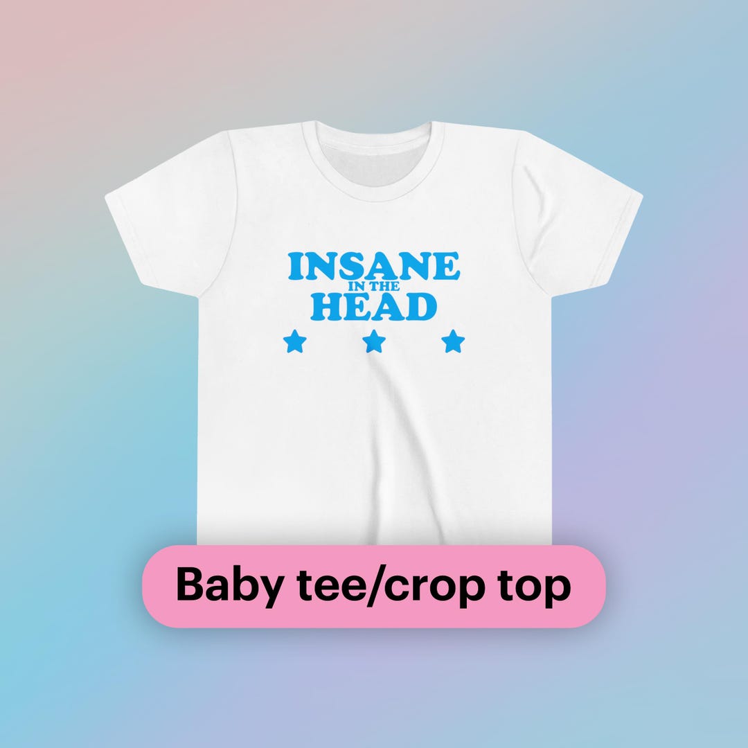 Insane in The Head Baby Tee Short Sleeve Crop Top Y2K Iconic Funny It