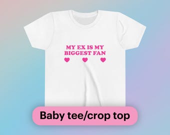 My Ex Is My Biggest Fan Baby Tee Short Sleeve Crop Top Y2K Funny Girl Meme Viral Cute Gift Sassy Edgy Chaotic Bar Frat Sarcastic Top Shirt