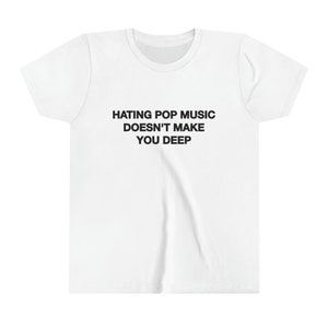Hating Pop Music Doesn't Make You Deep Baby Tee Short Sleeve Crop Top Y2K Iconic Funny It Girl Meme Phrase Shirt Sassy Sarcastic Cute Gift White