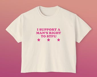 I Support A Man's Right To STFU Women's Boxy Tee Crop Top Y2K Iconic Funny It Girl Meme Cute Shirt Sassy Chaotic Unhinged Sarcastic Gift