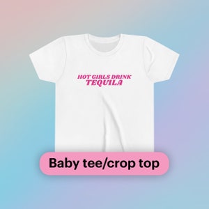 Hot Girls Drink Tequila Baby Tee Short Sleeve Crop Top Y2K Iconic Funny It Girl Cute Phrase Shirt Sassy Viral Bar Party Frat Chaotic Gift