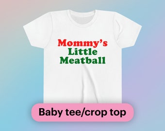 Mommy&#39;s Little Meatball Baby Tee Short Sleeve Crop Top Italian Ironic Canal Mulberry Street Little Italy NYC Funny Meme Y2K Youth Sizes Only