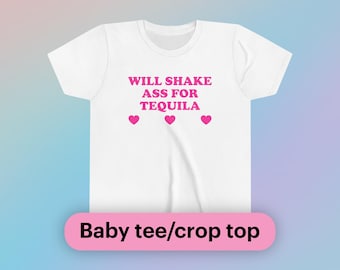 Camiseta Baby Will Shake Ass para Tequila, manga curta, top curto Y2K, meme engraçado para meninas, presente fofo e atrevido, ousado, caótico, bar, festa de fraternidade, camiseta