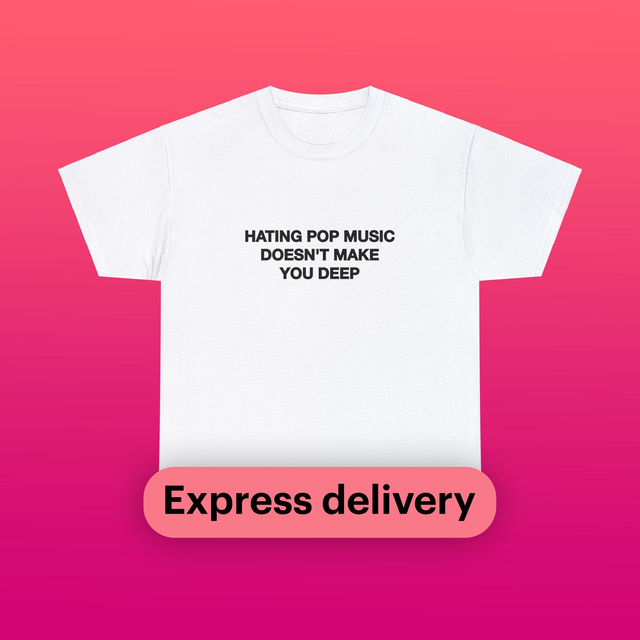 Hating Pop Music Doesn't Make You Deep Unisex Heavy Cotton Tee Y2K