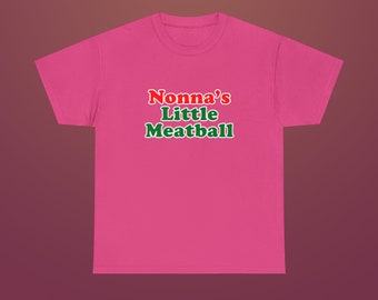Nonna's Little Meatball Italian Grandma New York City Little Italy Canal Street Funny Ironic Meme Unisex Heavy Cotton Tee