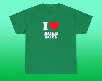 I Love Irish Boys Unisex Heavy Cotton Tee Heart Y2K Funny Cute Romantic Meme Phrase Shirt Graphic Humor Ireland Eire Witty Viral Quote