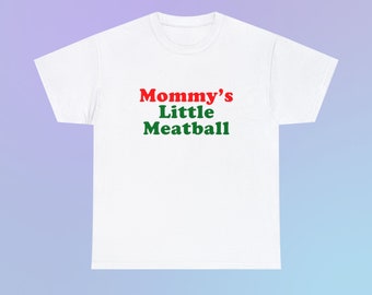 Mommy&#39;s Little Meatball Unisex Heavy Cotton Tee Italian Ironic Iconic Shirt Y2K NYC Little Italy Canal Mulberry Street Funny Trendy Gift