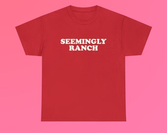 Seemingly Ranch Unisex Heavy Cotton Tee Funny Shirt Ketchup Concert Tour Football Movie Era Album Viral TikTok Retro Vintage Look Fan Gift