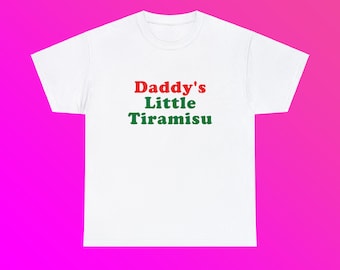 Daddy's Little Tiramisu Unisex Heavy Cotton Tee Italian Ironic Iconic Shirt Y2K New York City Little Italy Canal Mulberry Street Funny Meme