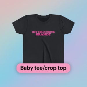 Hot Girls Drink Brandy Baby Tee Short Sleeve Crop Top Y2K Iconic Funny It Girl Cute Phrase Shirt Sassy Viral Bar Party Unhinged Chaotic Gift