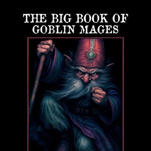 Op de afbeelding: Een grijswaarden kleurboek getiteld "The Big Book of Goblin Mages". De omslag toont een gedetailleerde illustratie van een goblin-magiër met een lange witte baard, een rode hoed en blauwe gewaden, die een staf vasthoudt. Ontworpen door Ledge Eisen.