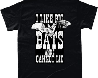 I Like Big Bats And I Cannot Lie T Shirt