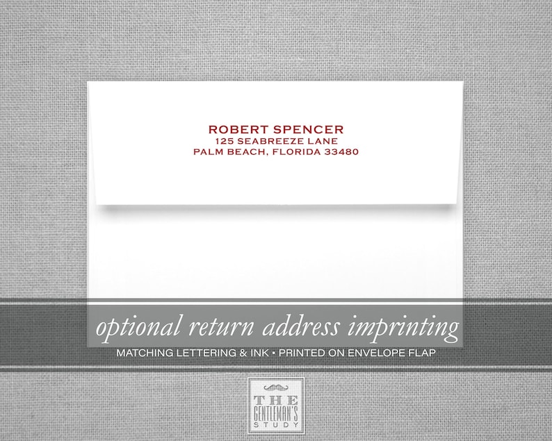 May include: White envelope with a red return address label that reads "ROBERT SPENCER, 125 SEABREEZE LANE, PALM BEACH, FLORIDA 33480". The text "optional return address imprinting" is printed below the label in black. The text "MATCHING LETTERING & INK - PRINTED ON ENVELOPE FLAP" is printed below the text "optional return address imprinting". The text "THE GENTLEMAN'S STUDY" is printed below the text "MATCHING LETTERING & INK - PRINTED ON ENVELOPE FLAP".