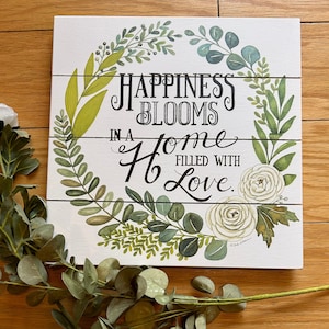 Happiness Blooms in a Home Filled With Love, 12x12" Wooden Wall Plaque