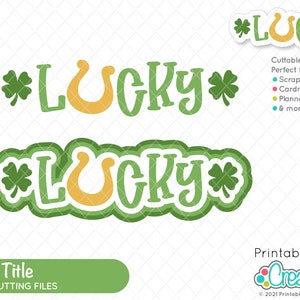 May include: A digital cutting file design for a layered "LUCKY" title with a horseshoe and shamrock accents. The design is perfect for scrapbooking, cardmaking, planner stickers, and more.
