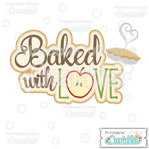 May include: A digital design featuring the text "Baked with Love" in brown and green lettering with a red apple slice in the center of the word "Love". A brown pie crust with steam coming from it is in the upper right corner of the design.