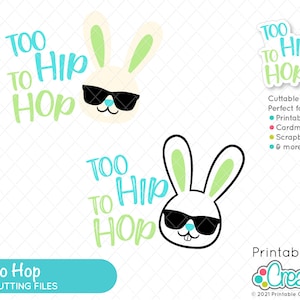 May include: Digital cut file design featuring a white bunny with sunglasses and the text "Too Hip to Hop". The design is perfect for creating stickers, cards, and scrapbooking projects.