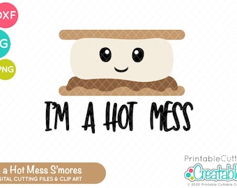 I'm A Hot Mess S'mores & Clipart T156 - Camping SVG - S'mores SVG - Hot Mess Svg - Campfire Svg