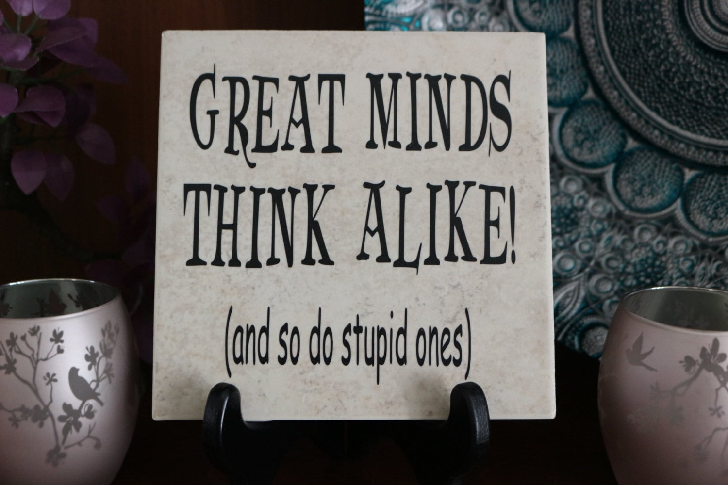 Funny Quotes Great Minds Think Alike and so do stupid Etsy