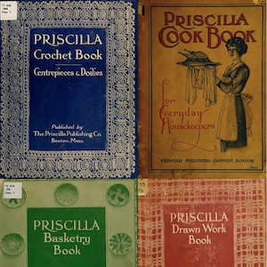 May include: Four vintage book covers with a green, blue, red, and brown background. The books are titled "Priscilla Crochet Book", "Priscilla Cook Book", "Priscilla Basketry Book", and "Priscilla Drawn Work Book".