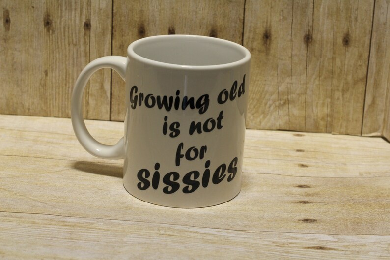 Growing old is not for sissies coffee mug-coffee cup-tea ...