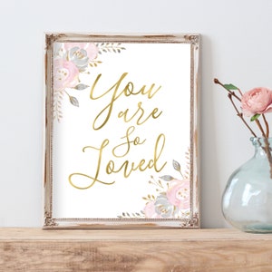 You Are So Loved Nursery Printable - Blush Pink , Gray And Gold Watercolor Floral Nursery Wall Art Print or Printable for Baby Girl Nursery