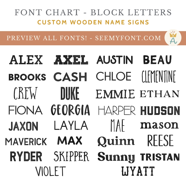 May include: A chart of different font styles for custom wooden name signs. The chart features a variety of popular names in block letters, including Alex, Axel, Austin, Beau, Brooks, Cash, Chloe, Clementine, Crew, Duke, Emmie, Ethan, Fiona, Georgia, Harper, Hudson, Jaxon, Layla, Mae, Mason, Maverick, Max, Quinn, Reese, Ryder, Skipper, Sunny, Tristan, Violet, and Wyatt.