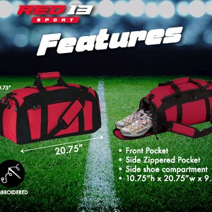 May include: Red and black duffel bag with a front pocket, side zippered pocket, and a side shoe compartment. The bag measures 10.75 inches high by 20.75 inches wide by 9.5 inches deep. The bag is embroidered with the text "RED 13 SPORT".