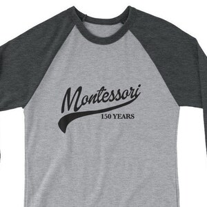 3/4 Sleeve Raglan shirt - GREAT Montessori teacher gift!! Baseball style shirt "Montessori 150 Years"