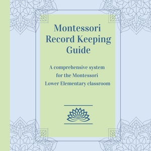 May include: A light blue and green cover with the text "Montessori Record Keeping Guide" and "A comprehensive system for the Montessori Lower Elementary classroom". The cover features a decorative mandala design.