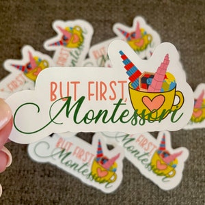 Montessori Vinyl Sticker | "But first, Montessori" | PERFECT Montessori Teacher or Student Gift