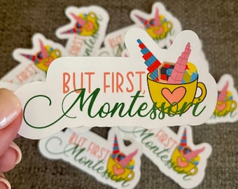 Montessori Vinyl Sticker | "But first, Montessori" | PERFECT Montessori Teacher or Student Gift