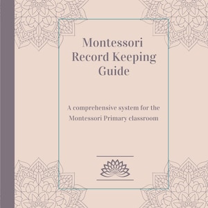 May include: A beige book cover with the title "Montessori Record Keeping Guide" and the subtitle "A comprehensive system for the Montessori Primary classroom". The cover features decorative mandala designs in gray.