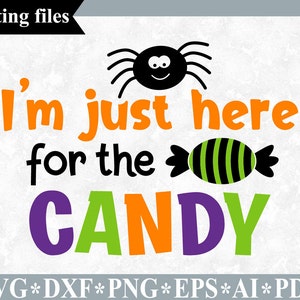 May include: A Halloween-themed design featuring a black spider with white eyes and a candy with green and black stripes. The text reads "I'm just here for the CANDY".