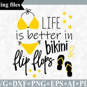 Life is better in bikini and flip flops svg, Summer svg, Beach svg, Beach quotes svg, dxf, digital cut files