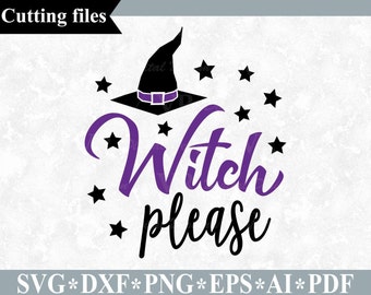 Witch please SVG, Halloween svg, Witch hat svg file, Halloween t-shirt svg, Witch quote cut file, Circut, Shilouette, dxf