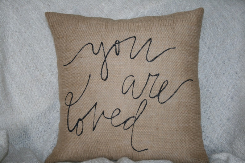 Valentine Pillow, Burlap Pillow, You are loved Pillow, Decorative Pillow, Handlettered, Nursery Pillow, Fiance Pillow, Anniversary Pillow image 1