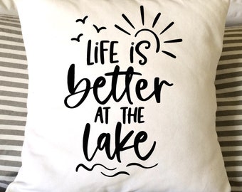 Life is Better Pillow, Lake Pillow, Camping Decor, Decorative Pillow,  16x16 Pillow, Throw Pillow,