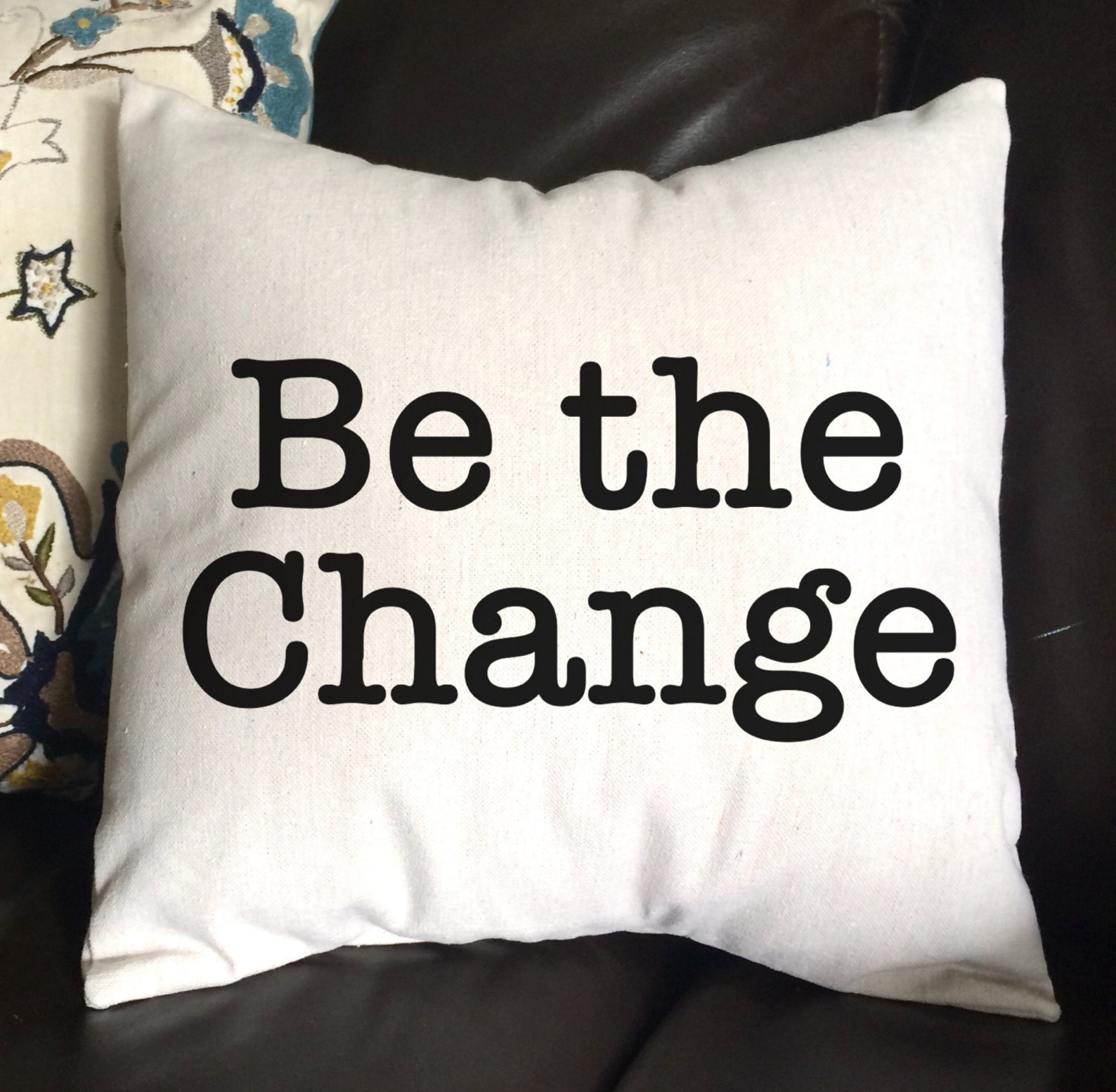 Be the Change Pillow Throw Pillow Inspirational Pillow Home Etsy