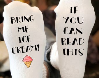 If you can read this bring me ice cream socks | Funny Sock Gift | ice cream Lover Gift | Writing on socks | Custom Sock Gift
