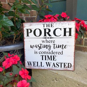 The Porch where wasting time, farmhouse style, farmhouse signs, porch signs, patio decor, back yard signs, Pool decor