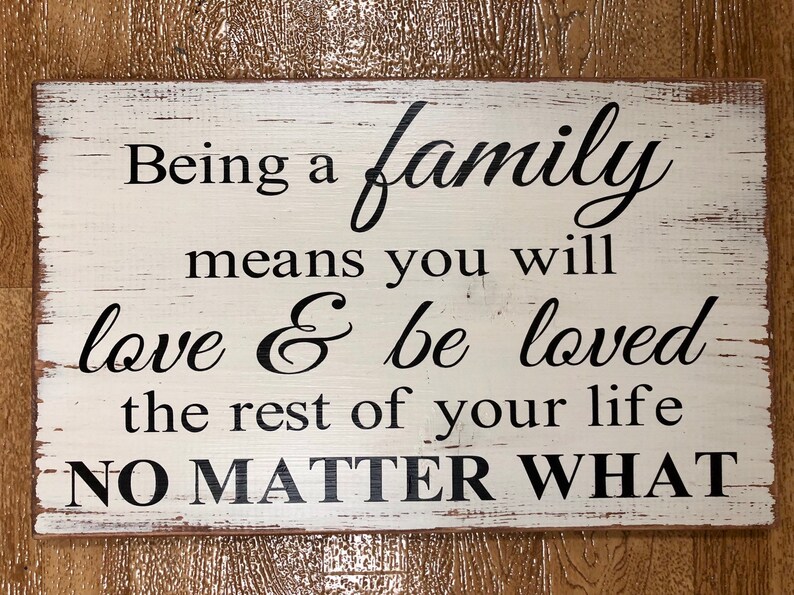 Being a family means you will love /& be loved the rest of your life no matter what distressed wall decor