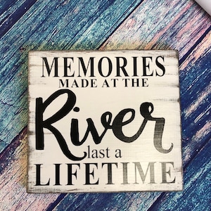 Memories made at the River last a lifetime, farmhouse style, farmhouse signs, porch signs, patio decor, back yard signs